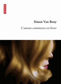 Simon Van Booy - L'amour commence en hiver.