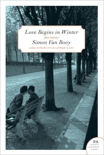 Simon Van Booy - Love Begins in Winter - Five Stories.