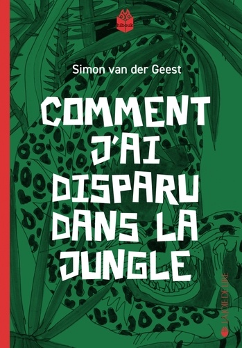 Simon Van der Geest - Comment j'ai disparu dans la jungle.