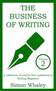  Simon Whaley - The Business of Writing: Volume 2 - Business of Writing, #2.