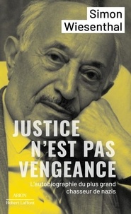 Simon Wiesenthal - Justice n'est pas vengeance - Une autobiographie.