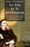 Simon Winchester - Le Fou Et Le Professeur. Une Histoire De Meurtre, De Demence, De Mots Et De Dictionnaire.