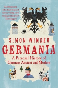 Simon Winder - Germania - A Personal History of Germans Ancient and Modern.
