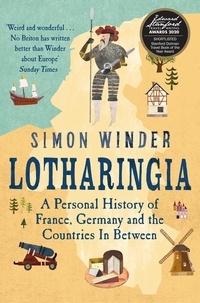 Simon Winder - Lotharingia - A Personal History of France, Germany and the Countries In Between.