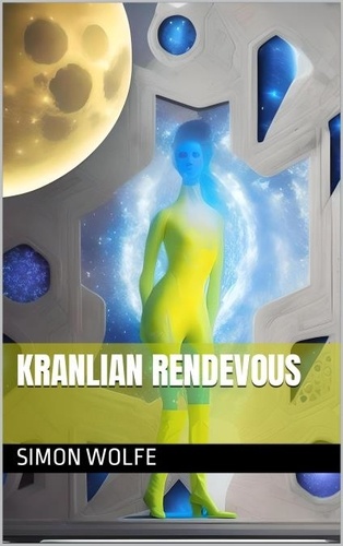  Simon Wolfe - Kranlian Rendevous - Kranlian Alliance, #2.