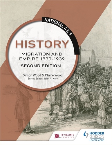 National 4 &amp; 5 History: Migration and Empire 1830-1939, Second Edition