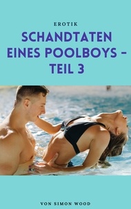 Simon Wood - Schandtaten eines Poolboys - Teil 3.