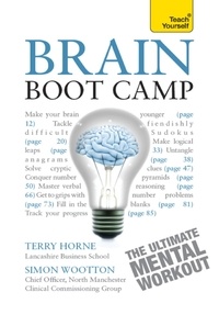 Simon Wootton et Terry Horne - Brain Boot Camp - The ultimate mental workout: Mensa-level logic, verbal and numerical tests.