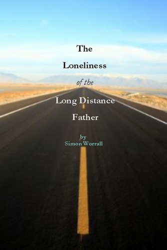  Simon Worrall - The Loneliness of The Long Distance Father.