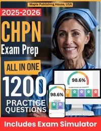 All-in-One CHPN Exam Prep | Rewiew + Online Exam Simulator | 8 Tests &amp; 1200 Questions | HPCC Certified Hospice and Palliative Nurse Exam Study Guide