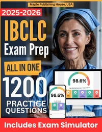 All-in-One IBCLC Exam Prep | Rewiew + Online Exam Simulator | 6 Tests &amp; 1200 Questions | IBLCE International Board Certified Lactation Consultant Study Guide
