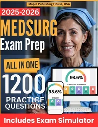 All-in-One MEDSURG Exam Prep | Rewiew + Online Exam Simulator | 8 Tests &amp; 1200 Questions | ANA Medical Surgical Nursing Exam Study Guide