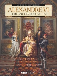 Simona Mogavino et Alessio Lapo - Alexandre VI : Le règne des Borgia Tome 1 : .