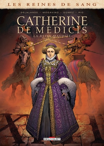 Les reines de sang  Catherine de Médicis, la Reine maudite. Tome 2