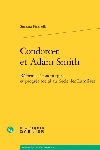 Condorcet et Adam Smith. Réformes économiques et progrès social au siècle des Lumières
