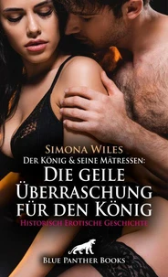 Der König und seine Mätressen: Die geile Überraschung für den König | Historisch Erotische Geschichte