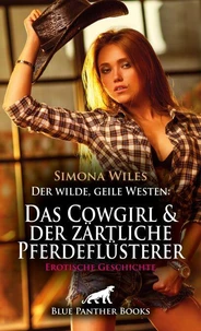 Der wilde, geile Westen: Das Cowgirl und der zärtliche Pferdeflüsterer | Erotische Geschichte