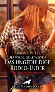Der wilde, geile Westen: Das ungeduldige Rodeo-Luder | Erotische Geschichte