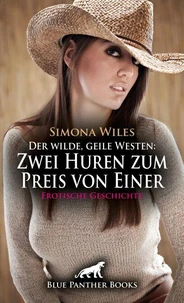 Der wilde, geile Westen: Zwei Huren zum Preis von Einer | Erotische Geschichte