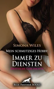 Mein schmutziges Hobby: Immer zu Diensten | Erotische Geschichte