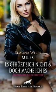 MILFs: Es gehört sich nicht und doch mache ich es | Erotische Geschichte