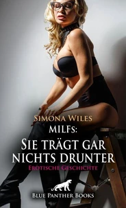 MILFs: Sie trägt gar nichts drunter | Erotische Geschichte