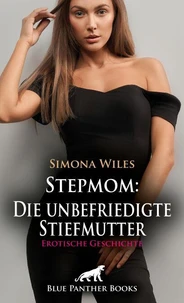 Stepmom: Die unbefriedigte Stiefmutter | Erotische Geschichte