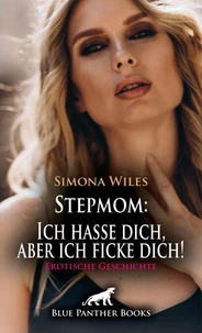 Stepmom: Ich hasse dich, aber ich ficke dich! Erotische Geschichte