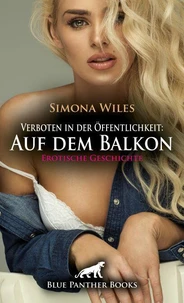 Verboten in der Öffentlichkeit: Auf dem Balkon | Erotische Geschichte