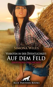 Verboten in der Öffentlichkeit: Auf dem Feld | Erotische Geschichte