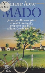 Simone Arèse - Mado - Jeune pucelle sans grâce et plutôt innocente, préposée aux P. T. T. à Saint-Crépin-sur-Loue.