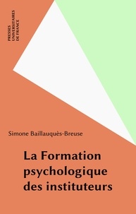 Simone Baillauquès - La Formation psychologique des instituteurs.