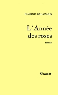 Simone Balazard - L'année des roses.