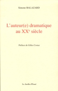 Simone Balazard - L'auteur(e) dramatique au XXe siècle - Formation et transformation (France, USA, Québec).