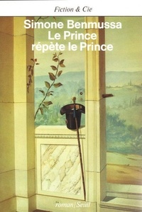Simone Benmussa - Le Prince répète le Prince.