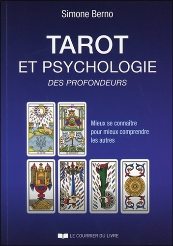 Simone Berno - Tarot et psychologie des profondeurs - Mieux de connaître pour mieux comprendre les autres.