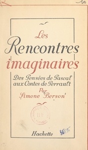 Simone Berson - Les rencontres imaginaires : des Pensées de Pascal aux Contes de Perrault.