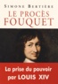 Simone Bertière - Le procès Fouquet.
