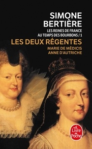 Simone Bertière - Les reines de France au temps des Bourbons - Tome 1, Les deux régentes.