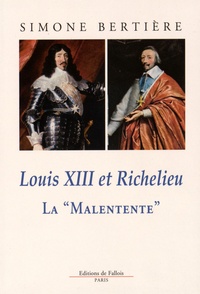 Simone Bertière - Louis XIII et Richelieu - La "Malentente".