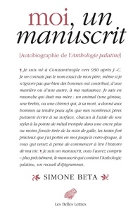Simone Beta - Moi, un manuscrit - Autobiographie de l'Anthologie palatine.