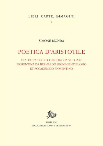 Simone Bionda - Poetica d’Aristotile tradotta di greco in lingua vulgare fiorentina da Bernardo Segni gentiluomo et accademico fiorentino.
