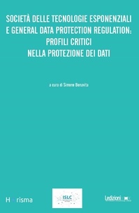 Simone Bonavita - Società delle tecnologie esponenziali e General Data Protection Regulation - Profili critici nella protezione dei dati.