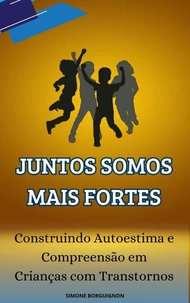 Juntos Somos Mais Fortes: Construindo Autoestima e Compreensão em Crianças com Transtornos