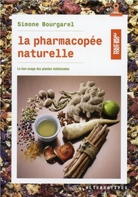 Simone Bourgarel - La pharmacopée naturelle - Le bon usage des plantes médicinales.