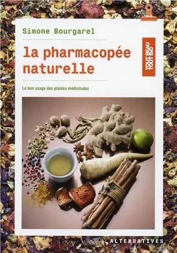 Simone Bourgarel - La pharmacopée naturelle - Le bon usage des plantes médicinales.