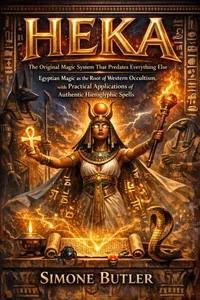 HEKA The Original Magic System That Predates Everything Else