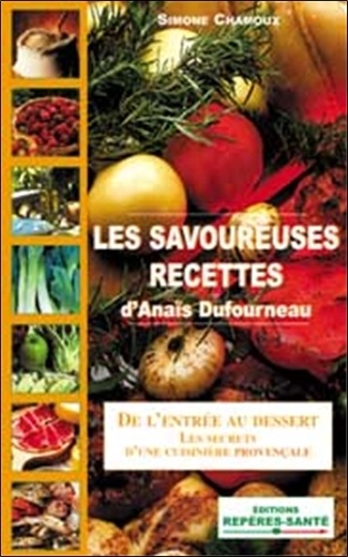 Simone Chamoux - Les savoureuses recettes d'Anaïs Dufourneau.