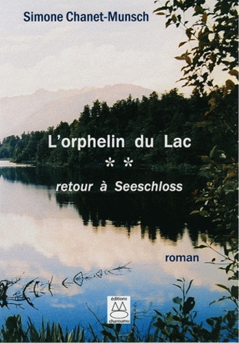 Simone Chanet-Munsch - L'orphelin du lac - Tome 2 : Retour à Seescloss.