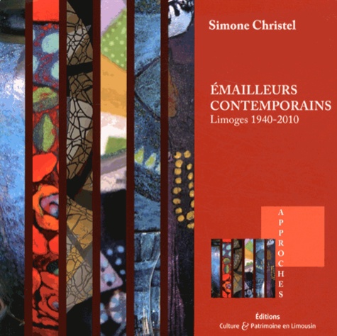 Simone Christel - Emailleurs contemporains - Limoges, 1940-2010.
